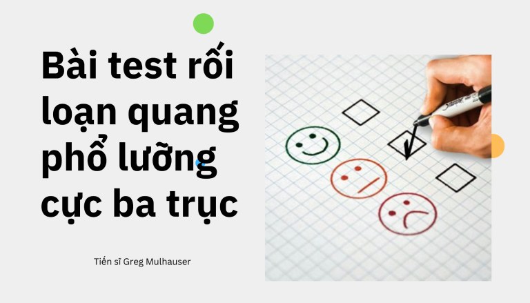 Bài test gồm 19 câu hỏi đơn giản ngắn gọn để đánh giá rối loạn lưỡng cực