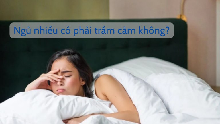 Ngủ nhiều có phải trầm cảm không là thắc mắc của nhiều người